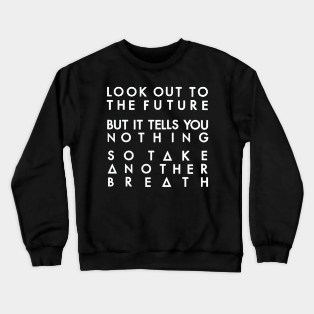Look to the future and breath (white) Crewneck Sweatshirt by nynkuhhz